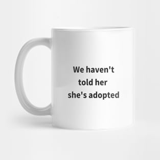 Animal Rescue - Dog - We Haven't Told Her She's Adopted Mug